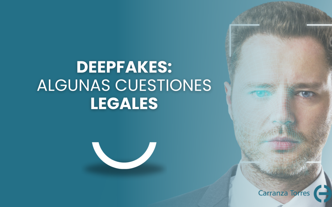 Deepfakes: algunas cuestiones legales