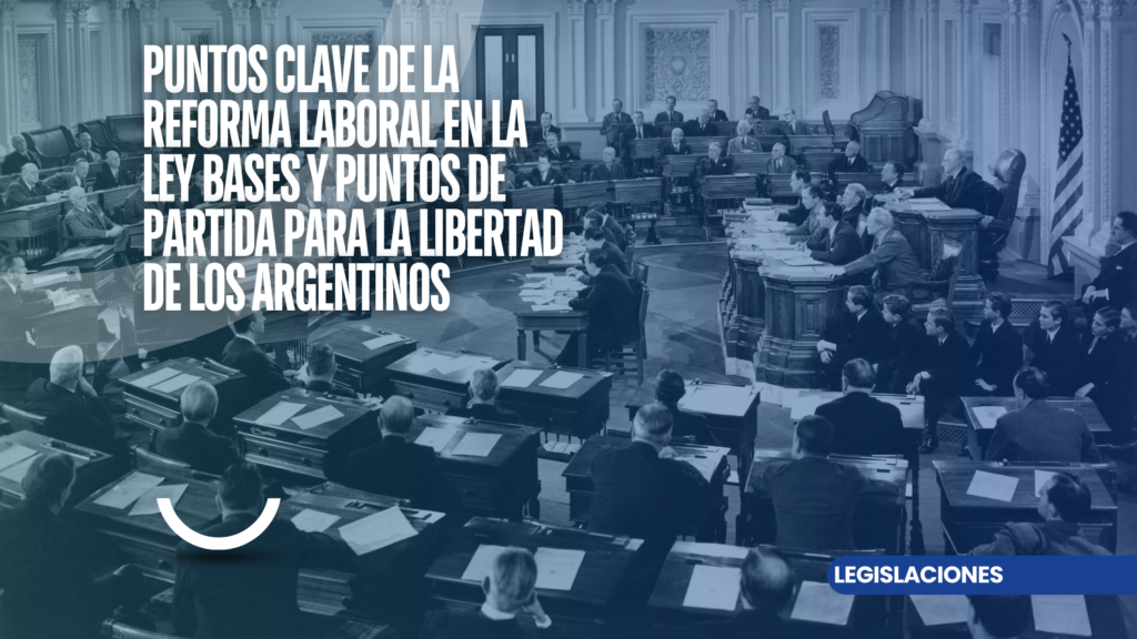 Puntos clave de la reforma laboral en la Ley Bases y Puntos de Partida ...